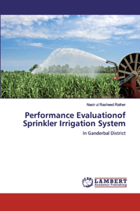 Performance Evaluationof Sprinkler Irrigation System