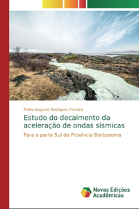 Estudo do decaimento da aceleração de ondas sísmicas