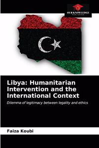 Libya: Humanitarian Intervention and the International Context