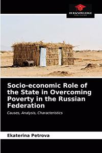 Socio-economic Role of the State in Overcoming Poverty in the Russian Federation