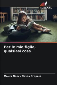 Per le mie figlie, qualsiasi cosa
