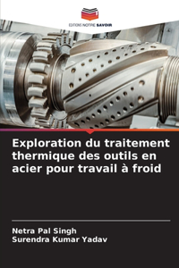 Exploration du traitement thermique des outils en acier pour travail à froid