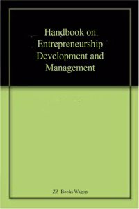 Handbook on Entrepreneurship Development and Management