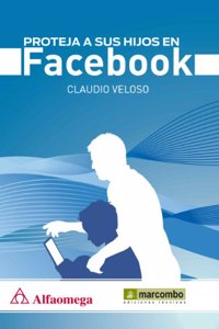 Proteja a sus hijos en Facebook (Spanish Edition)