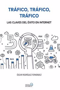 Trafico, trafico, trafico. Las claves del exito en Internet