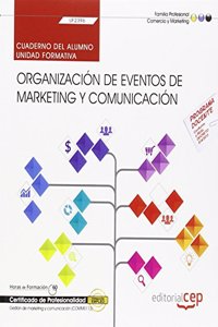 Cuaderno del alumno. Organizacion de eventos de marketing y comunicacion (UF2396). Certificados de profesionalidad. Gestion de marketing y comunicacion (COMM0112)