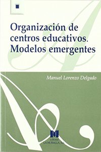 Organizacion de centros educativos. Modelos emergentes