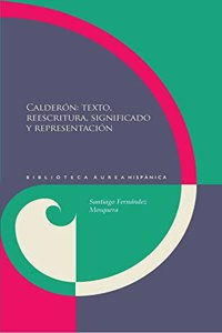 Calderon : texto, reescrituta, significado y representacion