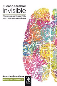 El dano cerebral invisible: Alteraciones cognitivas en TCE, ictus y otras lesiones cerebrales