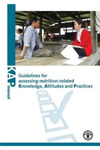 Guidelines for assessing nutrition-related knowledge, attitudes and practices