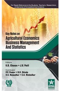 Key Notes on Agricultural Economics, Business Management and Statistics