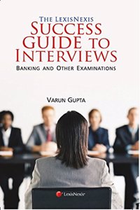 The LexisNexis Success Guide to Interviews—Banking and Other Examinations