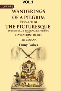 Wanderings of a Pilgrim, in Search of the Picturesque: During Four-and-twenty Years In The East; With Revelations of Life in the 1st [Hardcover]