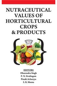 Nutraceutical Values of Horticultural Crops and Products