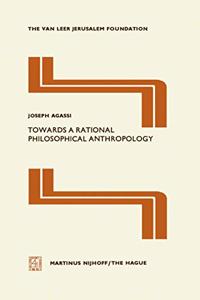 Towards a Rational Philosophical Anthropology