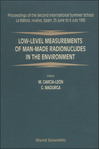 Low-Level Measurements of Man-Made Radionuclides in the Environment - Proceedings of the 2nd International Summer School