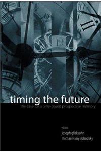 Timing the Future: The Case for a Time-Based Prospective Memory