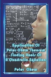 Application Of Peter Chew Theorem Finding Roots Of A Quadratic Equation