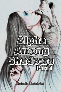 Alpha Among Shadows part one