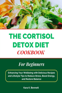 The Cortisol Detox Diet Cookbook for Beginners