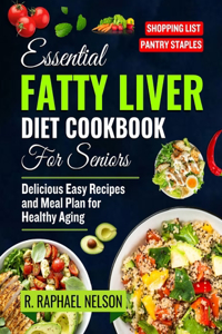 Essential Fatty Liver Diet Cookbook for seniors