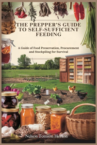 Prepper's Guide to Self-Sufficient Feeding