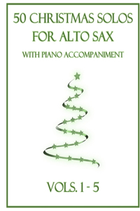 50 Christmas Solos for Alto Sax with Piano Accompaniment