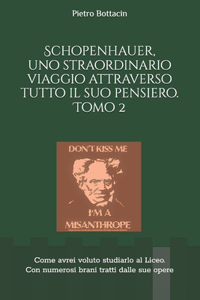 Schopenhauer, uno straordinario viaggio attraverso tutto il suo pensiero. Tomo 2