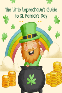 Little Leprechaun's Guide to St. Patrick's Day