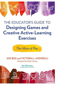 Educator's Guide to Designing Games and Creative Active-Learning Exercises