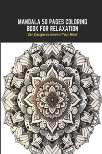 Mandala 50 Pages Coloring Book for Relaxation