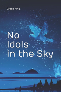 No Idols in the Sky