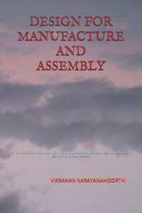 DESIGN FOR MANUFACTURE AND ASSEMBLY