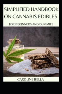 Simplified Handbook On Cannabis Edibles For Beginners And Dummies