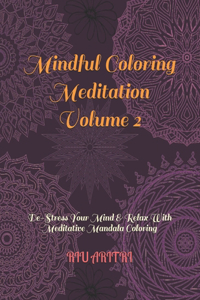 Mindful Coloring Meditation Volume 2: De-Stress Your Mind & Relax With Meditative Mandala Coloring
