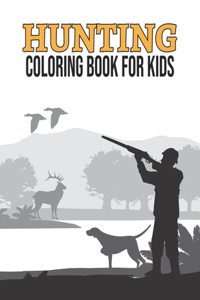 Hunting Coloring Book for Kids: Printable Outdoor Hunting Coloring Book for Kids Ages 4-8, Unique Gifts for Duck Hunters Preschoolers, Hunting Themed Coloring Activity Book for Kid