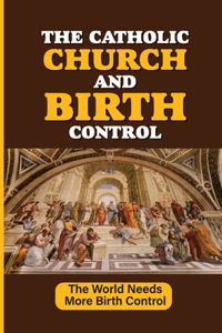 The Catholic Church And Birth Control
