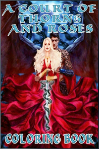 A Court Of Thorns and Roses Coloring Book