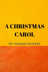 A Christmas Carol by Charles Dickens