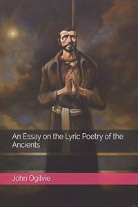 An Essay on the Lyric Poetry of the Ancients
