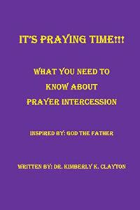 It's Praying Time!: What You Need to Know About Prayer Intercession