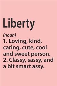 Liberty Definition Personalized Name Funny Notebook Gift, Girl Names, Personalized Liberty Name Gift Idea Notebook