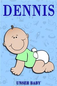 Dennis Unser Baby