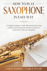 How to Play Saxophone in Easy Way