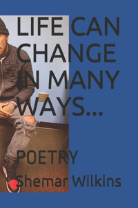 Life Can Change in Many Ways