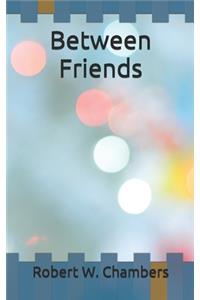 Between Friends