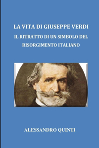 La vita di Giuseppe Verdi - Il ritratto di un simbolo del Risorgimento italiano
