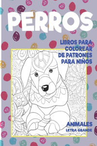Libros para colorear de patrones para niños - Letra grande - Animales - Perros