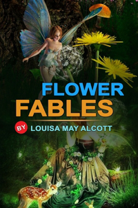 Flower Fables by Louisa May Alcott