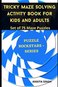 Tricky Maze Solving Activity Book For Kids And Adults